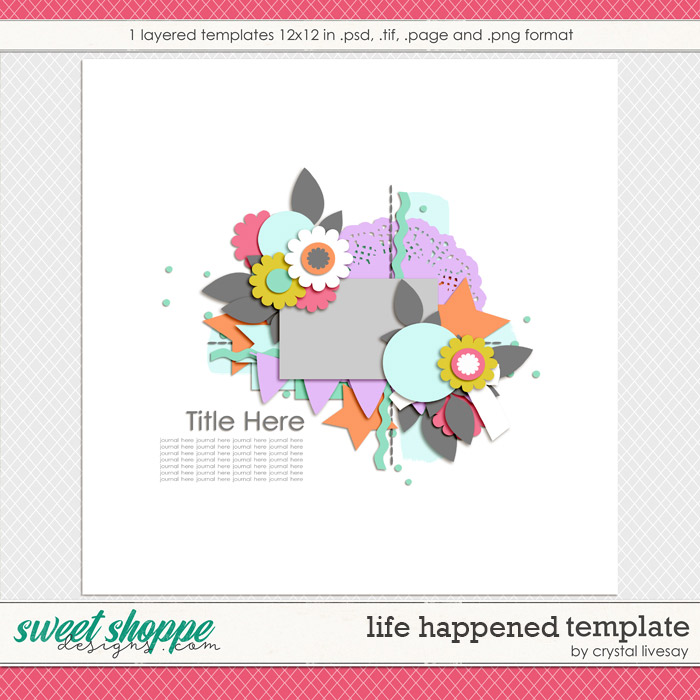 Life Happened Template Freebie by Crystal Livesay Life Happened Template Freebie by Crystal Livesay