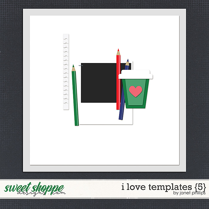 I Love Templates {5} by Janet Phillips