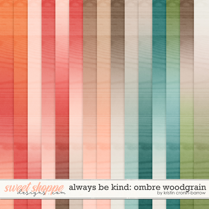 Always be Kind: Ombre Woodgrain by Kristin Cronin-Barrow Always be Kind: Ombre Woodgrain by Kristin Cronin-Barrow