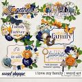 I Love My Family: Word Art by Meagan's Creations