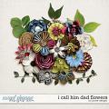 I call him Dad Flowers by JoCee Designs