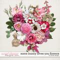 Some Bunny Loves You Flowers by JoCee Designs
