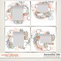Beautiful Life by Fiddle-Dee-Dee Designs