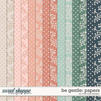 Be Gentle: Papers by River Rose Designs