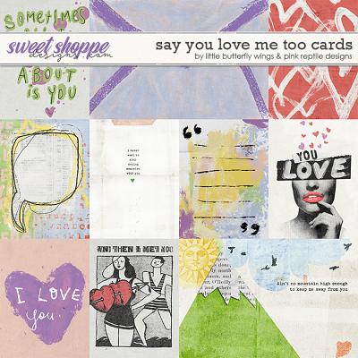 Say you love me too {cards} by Little Butterfly Wings & Pink Reptile Designs
