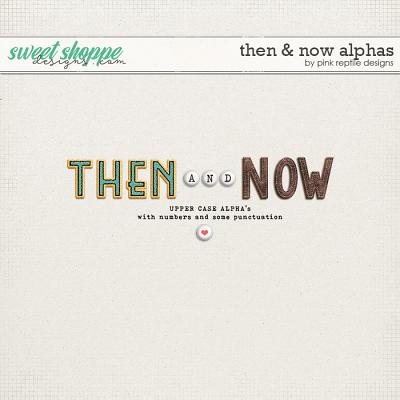 Then & Now Alphas by Pink Reptile Designs