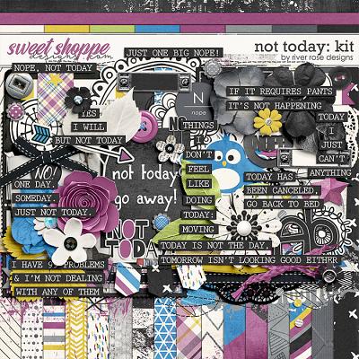 Not Today: Kit by River Rose Designs