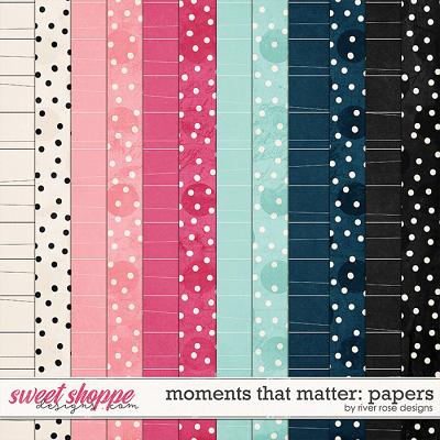 Moments That Matter: Papers by River Rose Designs