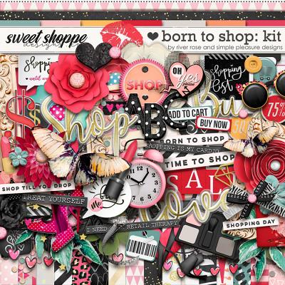Born to Shop: Kit by Simple Pleasure Designs & River Rose Designs