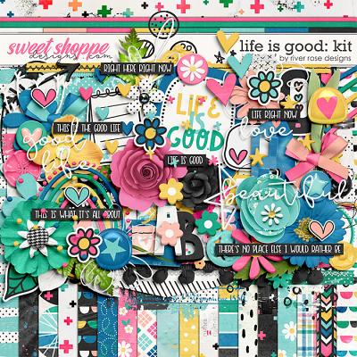 Life is Good: Kit by River Rose Designs