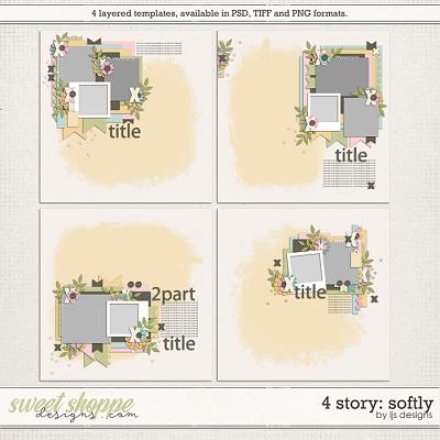 4 Story: Softly by LJS Designs