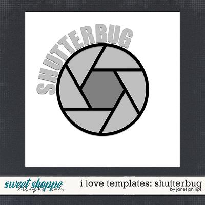 I LOVE TEMPLATES: SHUTTERBUG by Janet Phillips