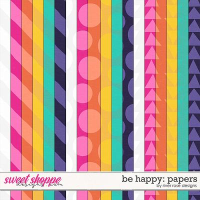 Be Happy: Papers by River Rose Designs