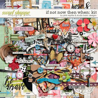 If Not Now Then When Kit by Pink Reptile Designs & Studio Basic