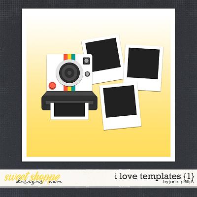 I Love Templates {1} by Janet Phillips