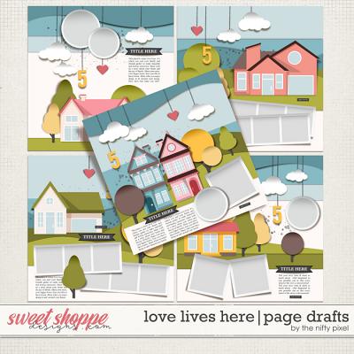 LOVE LIVES HERE | PAGE DRAFTS by The Nifty Pixel