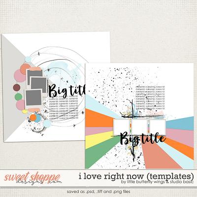 I Love Right Now Templates by Little Butterfly Wings & Studio Basic