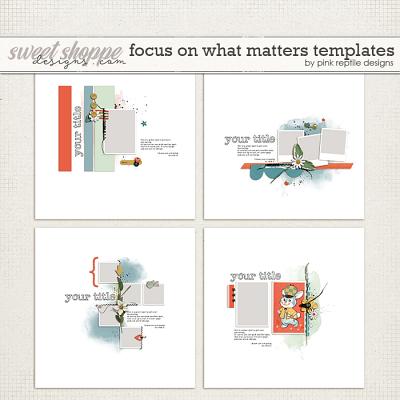Focus On What Matters Templates by Pink Reptile Designs