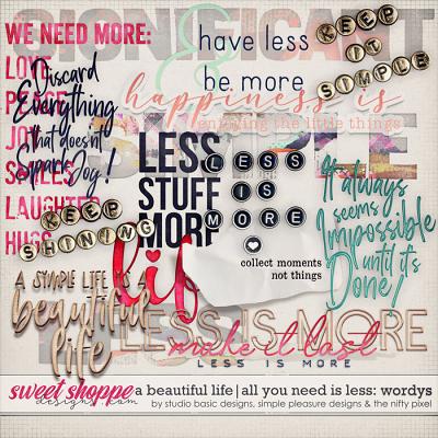 A Beautiful Life: All You Need Is Less Wordys by Simple Pleasure Designs & Studio Basic & The Nifty Pixel