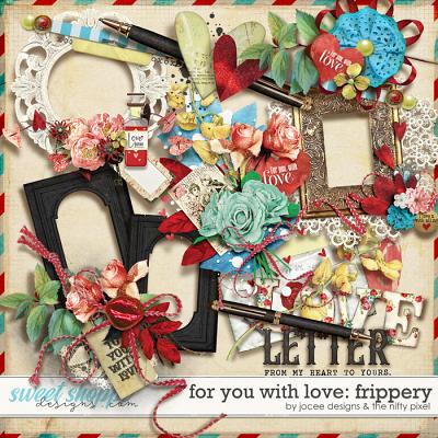 For You with Love Frippery by JoCee Designs and The Nifty Pixel