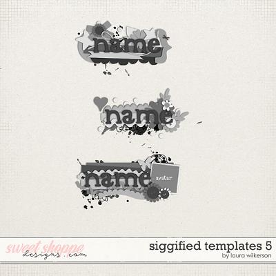 Siggified Templates 5 by Laura Wilkerson