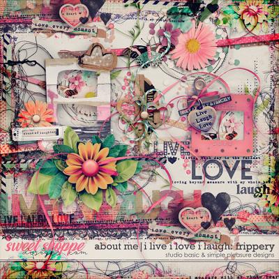 About Me: I Live I Laugh I Love Frippery by Simple Pleasure Designs and Studio Basic