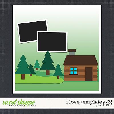 I Love Templates {3} by Janet Phillips