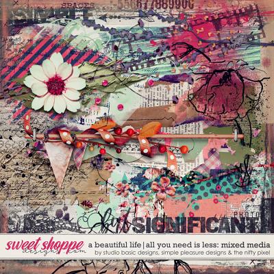 A Beautiful Life: All You Need Is Less Mixed Media by Simple Pleasure Designs & Studio Basic & The Nifty Pixel