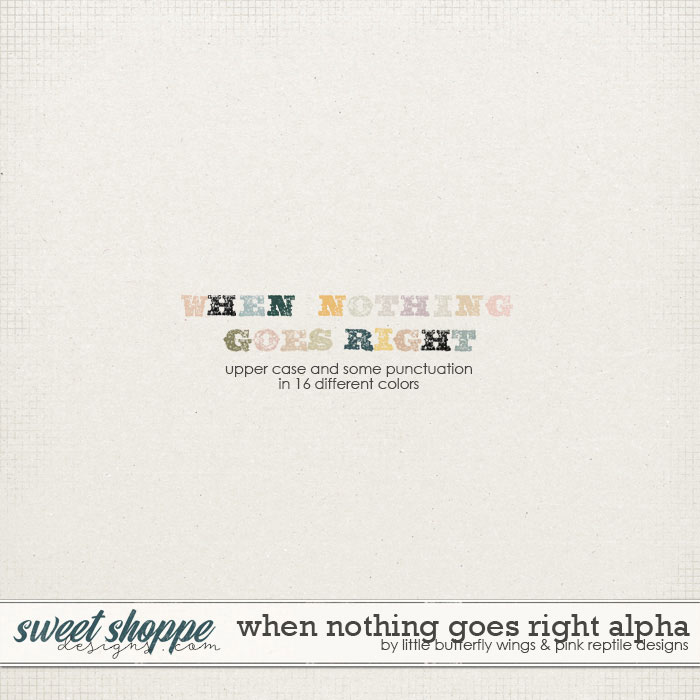 When Nothing Goes Right Alpha by Little Butterfly Wings & Pink Reptile Designs