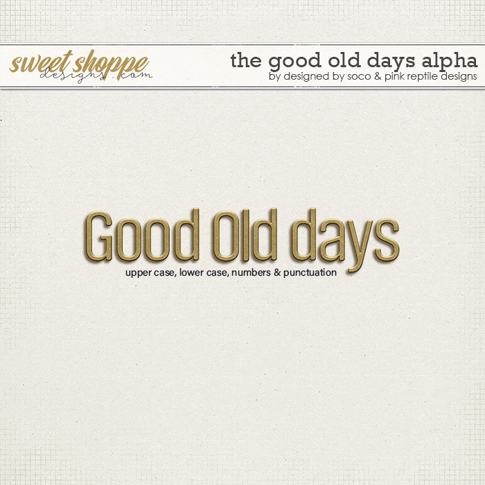 The Good Old Days Alpha by Pink Reptile Designs and Designed by Soco