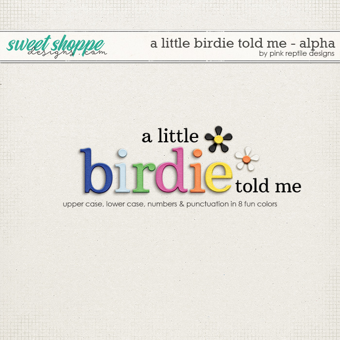 A Little Birdie Told Me Alpha by Pink Reptile Designs