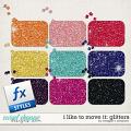 I Like to Move It: Glitters by Meagan's Creations
