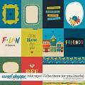 I'll be There for You {cards} by Blagovesta Gosheva
