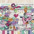 Life Is Better With Friends-Kit by Amanda Yi Designs & Meghan Mullens
