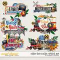 Ride the Rails: Word Art by Meagan's Creations