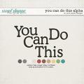 You Can Do This Alpha by Pink Reptile Designs You Can Do This Alpha by Pink Reptile Designs