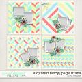 A QUILTED FANCY | PAGE DRAFTS by The Nifty Pixel