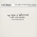 My Type Of Adventure Alpha by Pink Reptile Designs My Type Of Adventure Alpha by Pink Reptile Designs