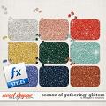 Season of Gathering: Glitters by Meagan's Creations Season of Gathering: Glitters by Meagan's Creations