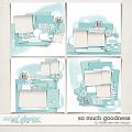 So Much Goodness by Fiddle-Dee-Dee Designs