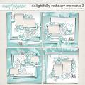Delightfully Ordinary Moments 2 by Fiddle-Dee-Dee Designs Delightfully Ordinary Moments 2 by Fiddle-Dee-Dee Designs