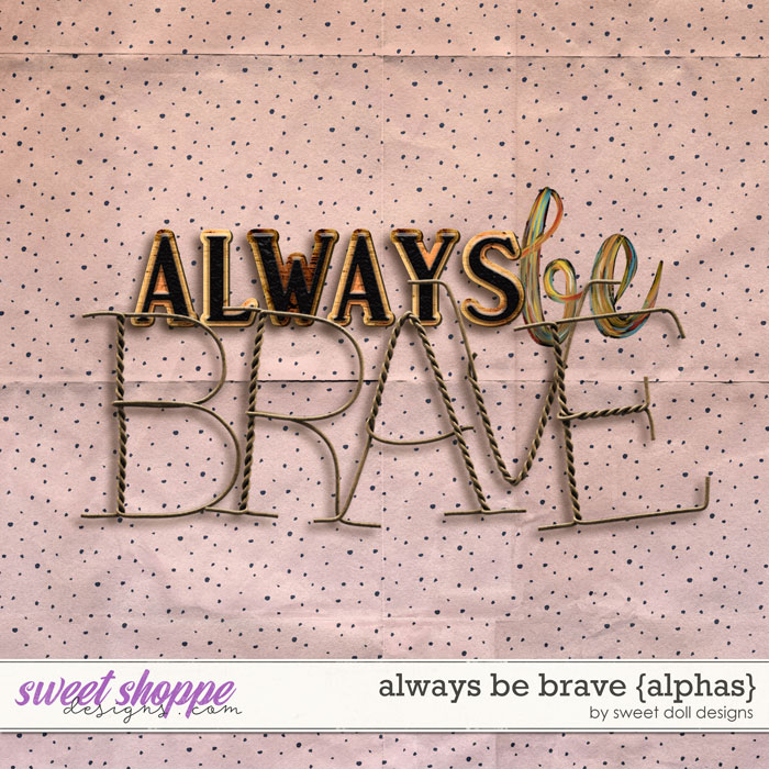Always be Brave {+alphas} by Sweet Doll designs       