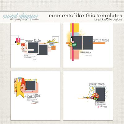 Moments Like This Templates by Pink Reptile Designs