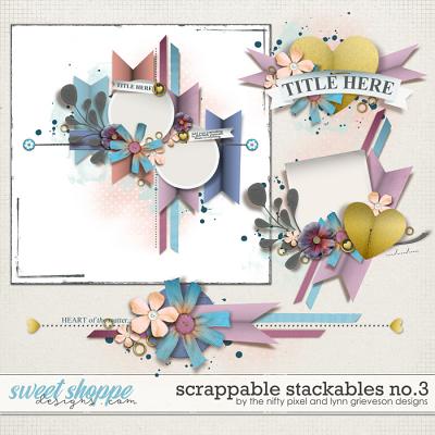SCRAPPABLE STACKABLES No.3 | by The Nifty Pixel & Lynn Grieveson Designs