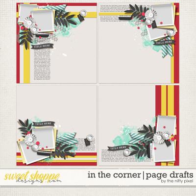 IN THE CORNER | PAGE DRAFTS by The Nifty Pixel