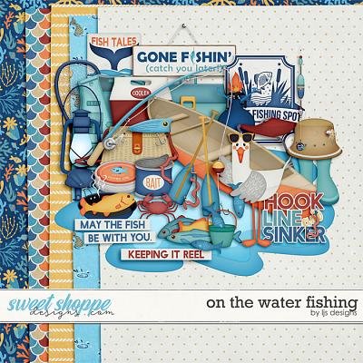 On The Water - Fishing by LJS Designs