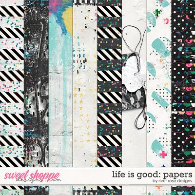 Life is Good: Papers by River Rose Designs