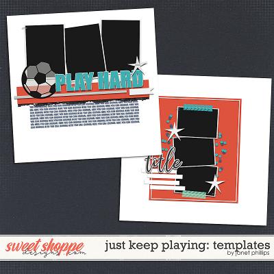 Just Keep Playing Templates by Janet Phillips