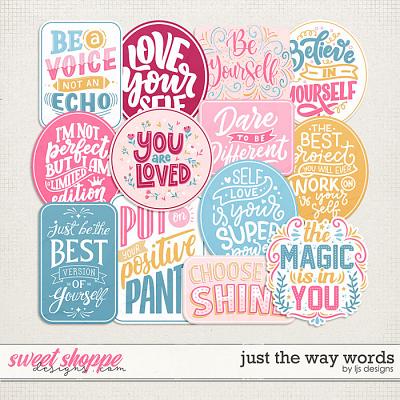 Just The Way Words by LJS Designs