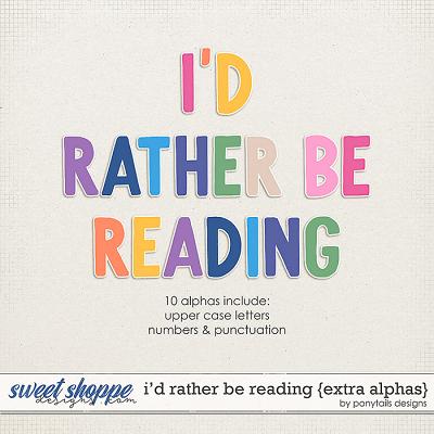 I'd Rather Be Reading Extra Alphas by Ponytails